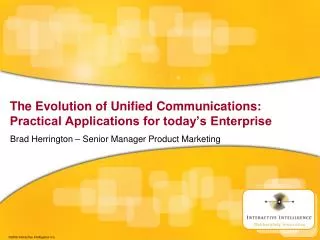 The Evolution of Unified Communications: Practical Applications for today’s Enterprise