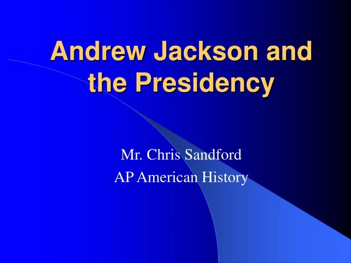 andrew jackson and the presidency