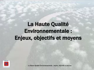La Haute Qualité Environnementale : Enjeux, objectifs et moyens