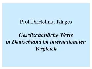 Prof.Dr.Helmut Klages Gesellschaftliche Werte in Deutschland im internationalen Vergleich