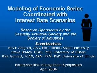 Modeling of Economic Series Coordinated with Interest Rate Scenarios Research Sponsored by the Casualty Actuarial Societ