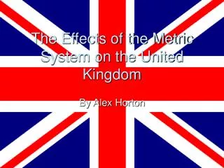 The Effects of the Metric System on the United Kingdom