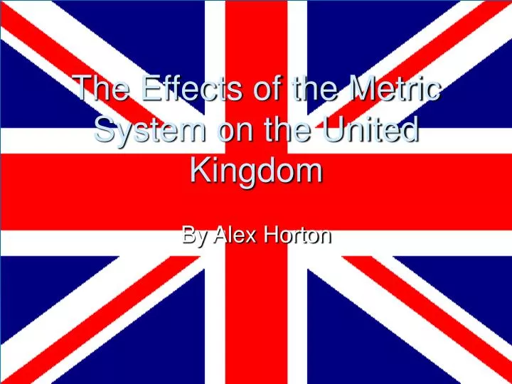 the effects of the metric system on the united kingdom
