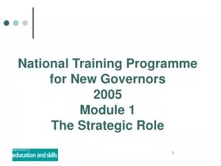 National Training Programme for New Governors 2005 Module 1 The Strategic Role
