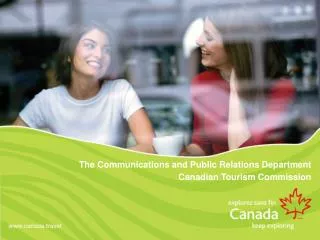 The Communications and Public Relations Department Canadian Tourism Commission