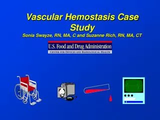 Vascular Hemostasis Case Study Sonia Swayze, RN, MA, C and Suzanne Rich, RN, MA, CT