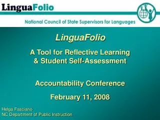 LinguaFolio A Tool for Reflective Learning &amp; Student Self-Assessment Accountability Conference February 11, 2008