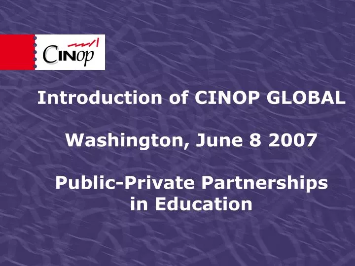 introduction of cinop global washington june 8 2007 public private partnerships in education