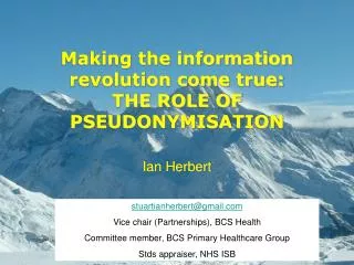 Making the information revolution come true: THE ROLE OF PSEUDONYMISATION Ian Herbert
