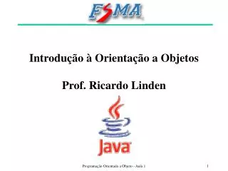 Introdução à Orientação a Objetos Prof. Ricardo Linden