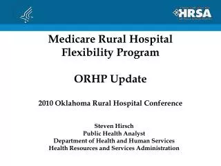 Medicare Rural Hospital Flexibility Program ORHP Update 2010 Oklahoma Rural Hospital Conference