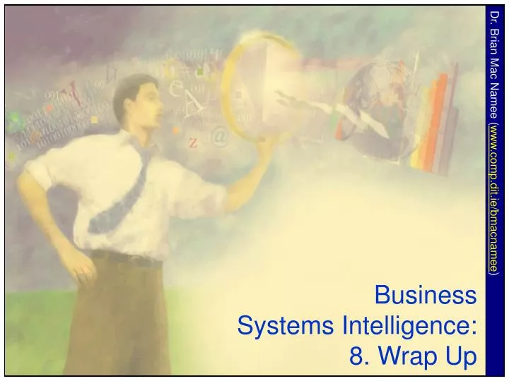 business systems intelligence 8 wrap up