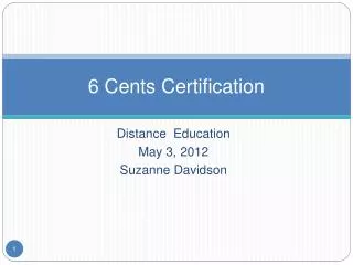 6 Cents Certification