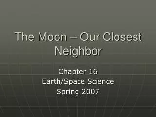 The Moon – Our Closest Neighbor