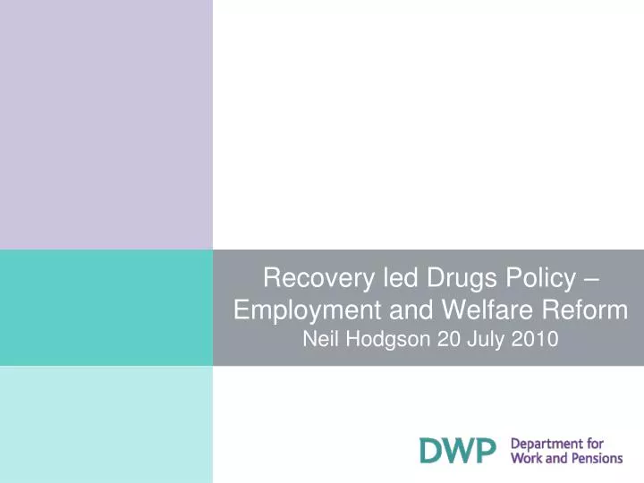 recovery led drugs policy employment and welfare reform neil hodgson 20 july 2010
