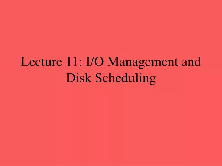lecture 11 i o management and disk scheduling