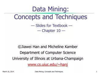 Data Mining: Concepts and Techniques — Slides for Textbook — — Chapter 10 —