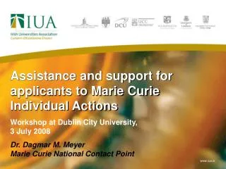 Assistance and support for applicants to Marie Curie Individual Actions Workshop at Dublin City University,
