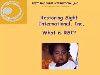 RESTORING SIGHT INTERNATIONAL,INC Our Mission: That No Person Should Be Needlessly Blind