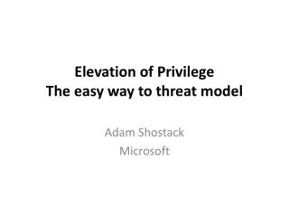 Elevation of Privilege The easy way to threat model