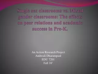 Single sex classrooms vs. Mixed gender classrooms: The effects on peer relations and academic success in Pre-K.