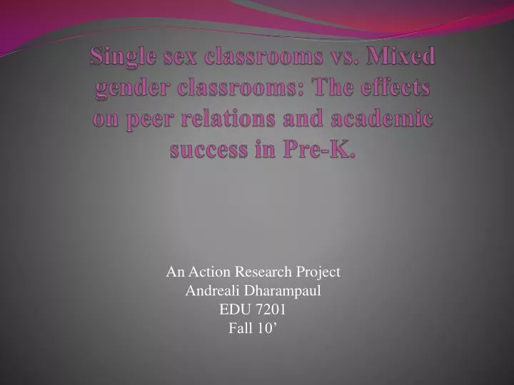 Ppt Single Sex Classrooms Vs Mixed Gender Classrooms The Effects On Peer Relations And