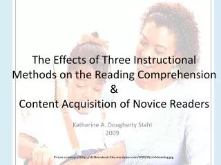 The Effects of Three Instructional Methods on the Reading Comprehension &amp; Content Acquisition of Novice Readers