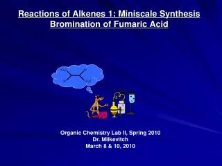Reactions of Alkenes 1: Miniscale Synthesis Bromination of Fumaric Acid