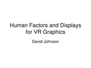 Human Factors and Displays for VR Graphics