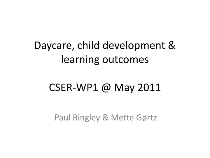 daycare child development learning outcomes cser wp1 @ may 2011