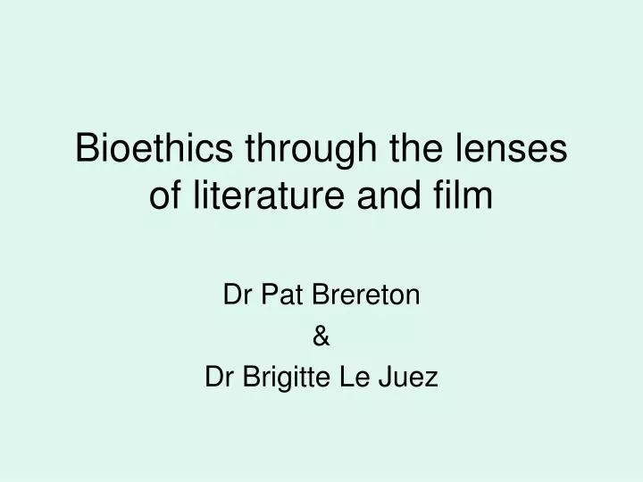 bioethics through the lenses of literature and film