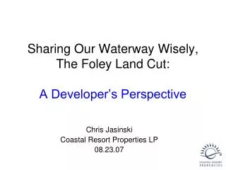Sharing Our Waterway Wisely, The Foley Land Cut: A Developer’s Perspective