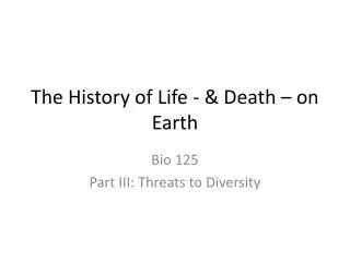 The History of Life - &amp; Death – on Earth