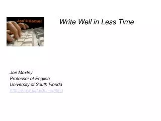 Write Well in Less Time Joe Moxley Professor of English University of South Florida usf/~writing