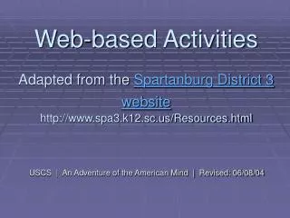 Web-based Activities Adapted from the Spartanburg District 3 website http://www.spa3.k12.sc.us/Resources.html