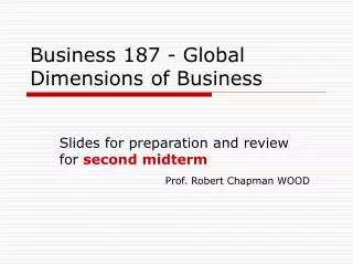 Business 187 - Global Dimensions of Business