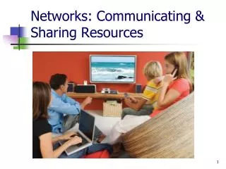 Networks: Communicating &amp; Sharing Resources