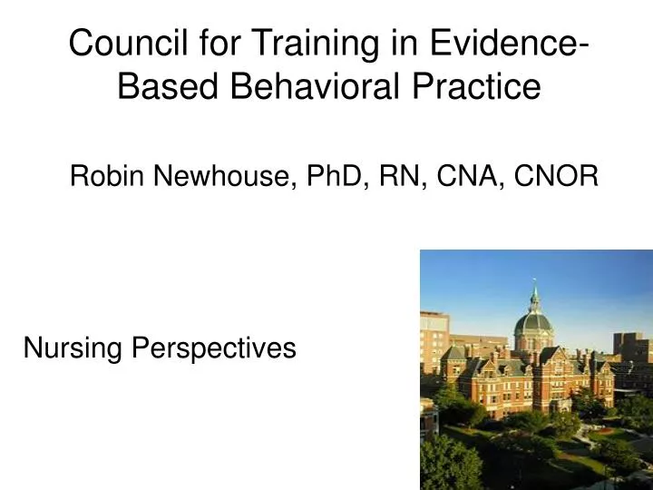 council for training in evidence based behavioral practice robin newhouse phd rn cna cnor