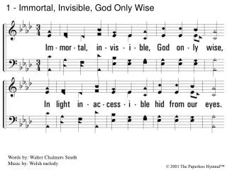 1 - Immortal, Invisible, God Only Wise