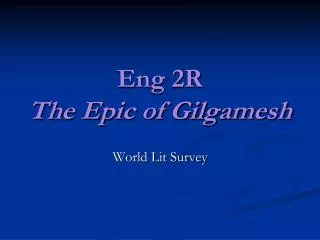 Eng 2R The Epic of Gilgamesh