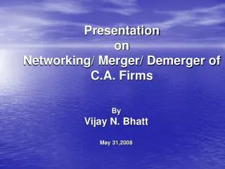 Presentation on Networking/ Merger/ Demerger of C.A. Firms