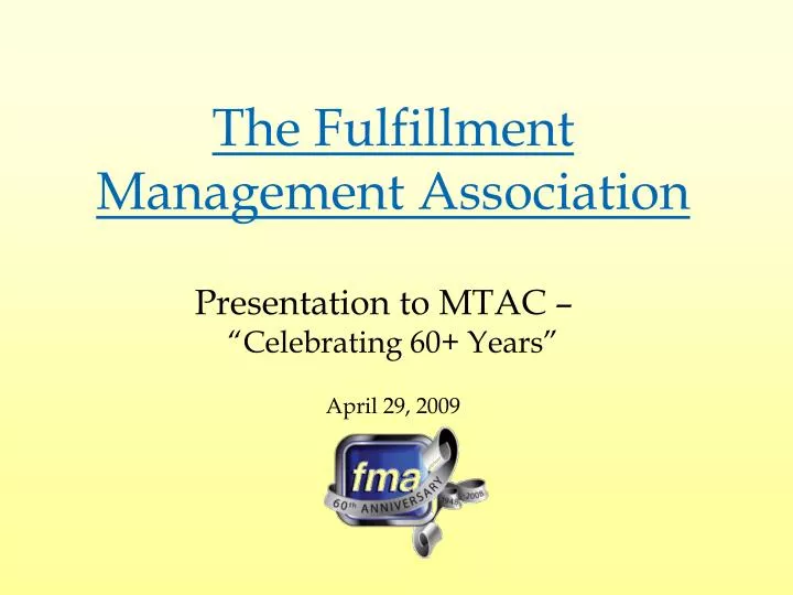the fulfillment management association presentation to mtac celebrating 60 years april 29 2009