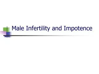 Male Infertility and Impotence