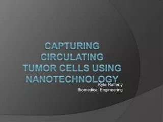 Capturing Circulating Tumor cells using Nanotechnology