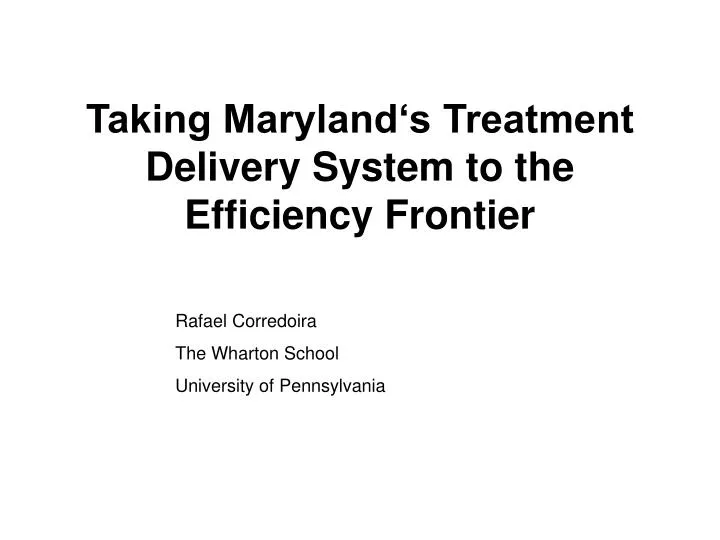 taking maryland s treatment delivery system to the efficiency frontier