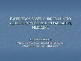 EXPERIENCE BASED CURRICULUM TO ACHIEVE COMPETENCE IN PALLIATIVE MEDICINE