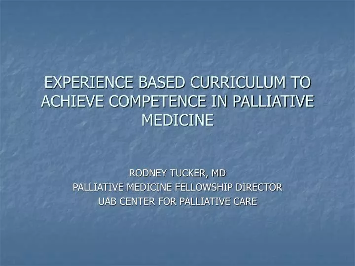 experience based curriculum to achieve competence in palliative medicine