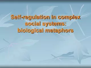 Self-regulation in complex social systems: biological metaphors