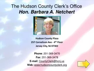 The Hudson County Clerk’s Office Hon. Barbara A. Netchert