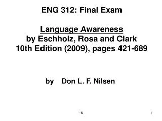 ENG 312: Final Exam Language Awareness by Eschholz, Rosa and Clark 10th Edition (2009), pages 421-689
